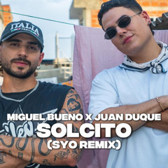 M1gu3l Buen0 x Ju@n Duqu3 - S0lc1t0 (SYO remix)