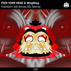 FEED YOUR HEAD & MagMag - FireAlarm (Mr Bones RG Remix) [PZC330]