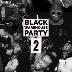 Black Warehouse Party Volume 2