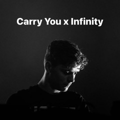 Carry You X Infinity (Daniel Guaimare Mashup)
