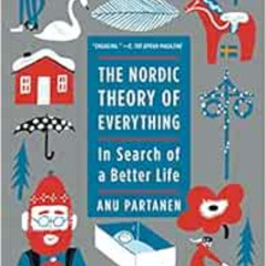 [GET] EPUB 📙 The Nordic Theory of Everything: In Search of a Better Life by Anu Part