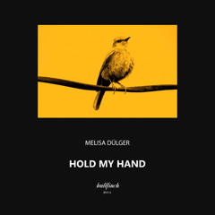 Melisa Dülger - Hold My Hand [Bullfinch]
