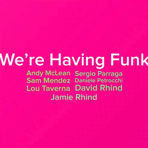 We're Having Funk - McLean / Mendez / Parraga / Petrocchi / Taverna / Rhind / Rhind