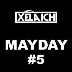 Mayday mix #5 DJ Xela Ich