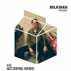 Milkman Radio #48 Jazz Central (Vience) / Netherlands