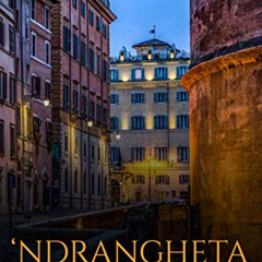 GET KINDLE 🖌️ ‘Ndrangheta: The History of Italy’s Most Powerful Organized Crime Synd