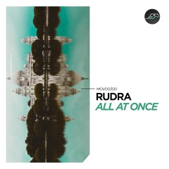 PREMIERE :  Rudra - All At Once [Movement Recordings]