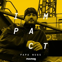 Mixmag - Impact: Papa Nugs