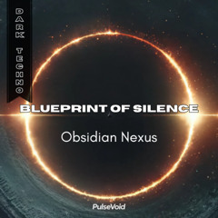 Blueprint of Silence - OBSIDIAN NEXUS -