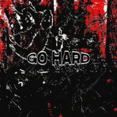 GO HARD