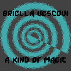 Briella Vescovi - A Kind Of Magic