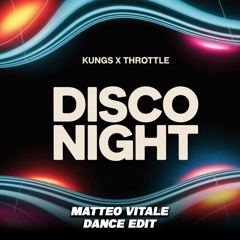 Kungs x Throttle - Disco Night (Matteo Vitale House Edit)