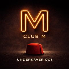 UNDERKÅVER 001 - Live from CLUB M