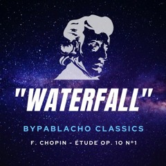 ByPablacho (B)eats #4 | "WATERFALL" - F. Chopin, Étude Op.10 nº 1 (REMIX)