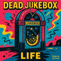 Dead Jukebox Life