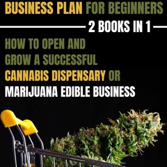 Audiobook Cannabis Business Plan For Beginners 2 Books In 1: How To Open And