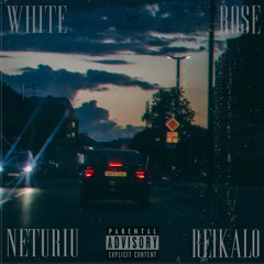 white rose - NETURIU REIKALO ( prod. ADRE )