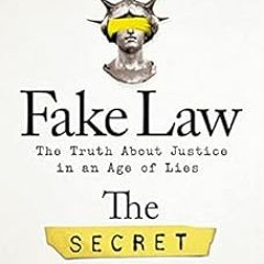 [GET] EBOOK 📨 Fake Law: The Truth About Justice in an Age of Lies by The Secret Barr