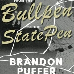 [Access] PDF EBOOK EPUB KINDLE From the Bullpen to the State Pen: On Choices, a Crash, and the Remar