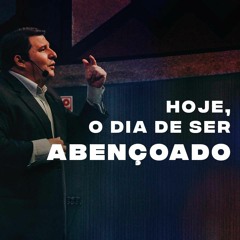 Hoje, O Dia De Ser Abençoado | Pr. Clovis Delgado