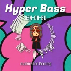 電音部 - Hyper Bass(maikiiizded Bootleg) den-on-bu Hyper Bass(maikiiizded Bootleg)[FREE DOWNLOAD]