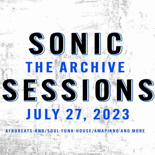 Sonic Sessions ( July 27 23) The Archive