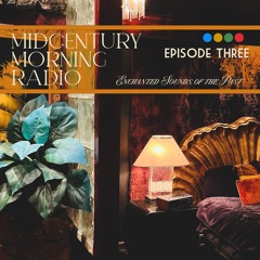 Mid-Century Morning // MUSIC EPISODE #3 // Intimate Spaces
