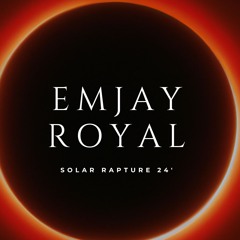 Emjay Royal - Solar Rapture 24' (edit)