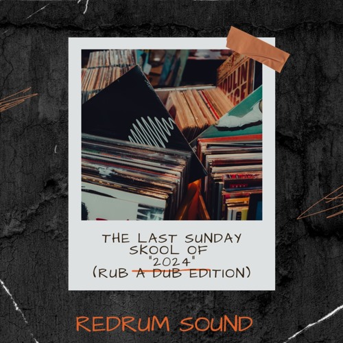 THE LAST SUNDAY SKOOL OF '24' (RUB A DUB EDITION)