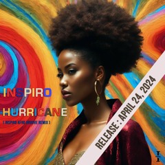 Inspiro - Hurricane (Inspiro Afro Groove Remix) Release 04.24.24