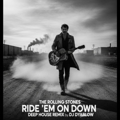 The Rolling Stones - Ride 'em On Down | Deep House REMIX