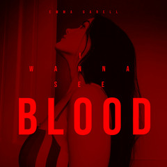 I Wanna See Blood