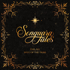 DALAH - SOUL OF THE TRIBE [Songuara Tales]