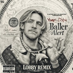 Baller Alert - Young Dolph (LOBBY Remix)