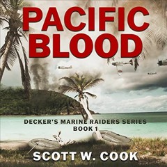Access EBOOK EPUB KINDLE PDF Pacific Blood: Decker's Marine Raiders Series, Book 1 by  Scott Cook,Da