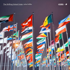 Preview / The Shifting Global Order / John Feffer