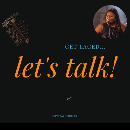 GET LACED LET'S TALK! SONG OF THE WEEK - ONE GOOD MAN -CRYSTAL THOMAS