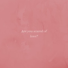 Are You Scared Of Love? Ft. Kiki Rowe