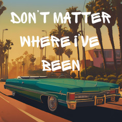 Don't Matter Where I've Been - Omar the Grateful x Haaamez