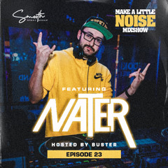 Make A Little Noise Pod Episode 23 - NATER