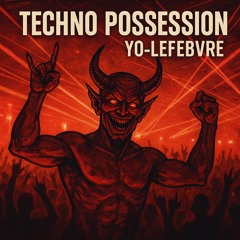 Techno Possession By Yo-Lefebvre