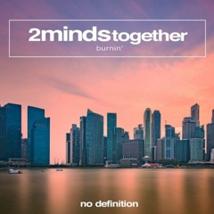 2MINDSTogether - Burnin'