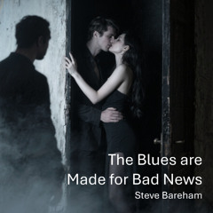 The Blues are Made for Bad News