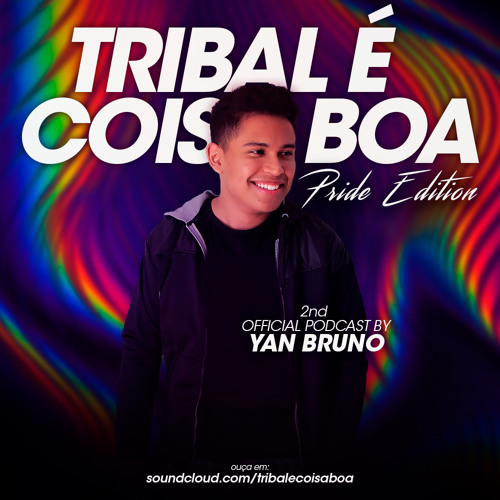 YAN BRUNO - TRIBAL É COISA BOA PODCAST #2 PRIDE EDITION