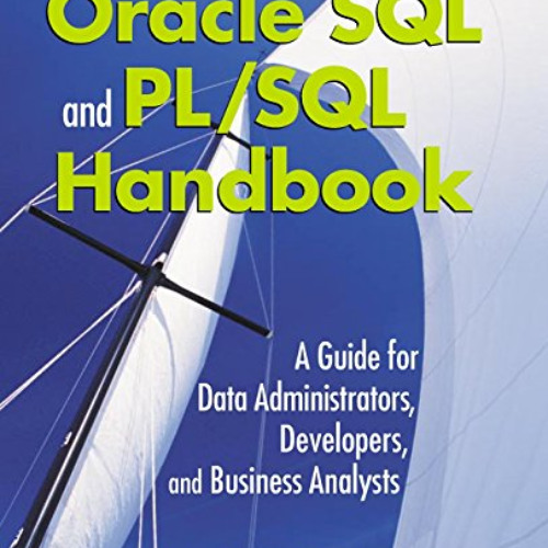 [View] KINDLE 📘 Oracle SQL and Pl/SQL Handbook: A Guide for Data Administrators, Dev