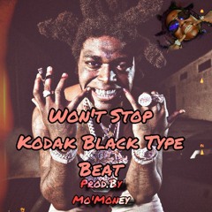 Won't Stop | Kodak Black Type Beat (Prod.By Mo'Money