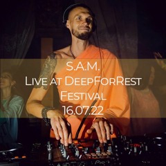 S.A.M. - Live Set @ DeepForRest Festival 16.07.22