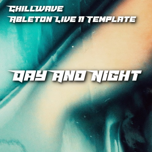 Day And Night (ChillWave) download ableton live 11 template