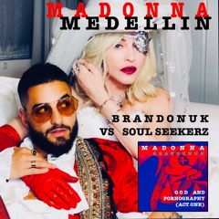 Madonna Medellin (BrandonUK Vs Soul Seekerz Soundcloud 2020 Edit)