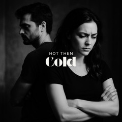 Hot Then Cold